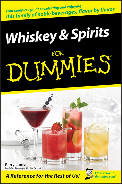 Whiskey and Spirits For Dummies by Perry Luntz, 9780470117699