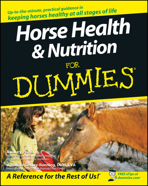 Horse Health and Nutrition For Dummies by Audrey Pavia, Kate Gentry-Running, 9780470239520