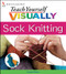 Teach Yourself VISUALLY Sock Knitting by Laura Chau, 9780470278963