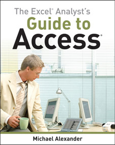 The Excel Analyst's Guide to Access by Michael Alexander, 9780470567012