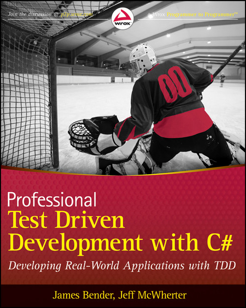 Professional Test Driven Development with C# (Developing Real World Applications with TDD) by James Bender, Jeff McWherter, 9780470643204