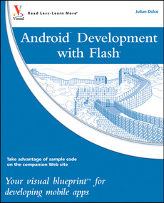Android Development with Flash (Your Visual Blueprint for Developing Mobile Apps) by Julian Dolce, 9780470904329