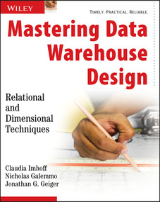 Mastering Data Warehouse Design (Relational and Dimensional Techniques) by Claudia Imhoff, Nicholas Galemmo, Jonathan G. Geiger, 9780471324218