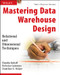 Mastering Data Warehouse Design (Relational and Dimensional Techniques) by Claudia Imhoff, Nicholas Galemmo, Jonathan G. Geiger, 9780471324218