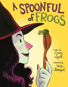 A Spoonful of Frogs (A Halloween Book for Kids) by Casey Lyall, Vera Brosgol, 9780062890290