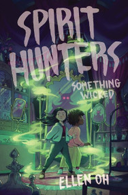 Spirit Hunters #3: Something Wicked by Ellen Oh, 9780062988010