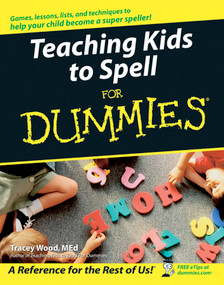 Teaching Kids to Spell For Dummies by Tracey Wood, 9780764576249