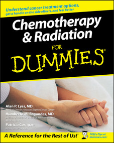 Chemotherapy and Radiation For Dummies by Alan P. Lyss, Humberto Fagundes, Patricia Corrigan, 9780764578328