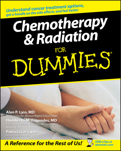 Chemotherapy and Radiation For Dummies by Alan P. Lyss, Humberto Fagundes, Patricia Corrigan, 9780764578328