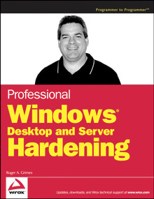 Professional Windows Desktop and Server Hardening by Roger A. Grimes, 9780764599903