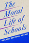 The Moral Life of Schools by Philip W. Jackson, Robert E. Boostrom, David T. Hansen, 9780787940669
