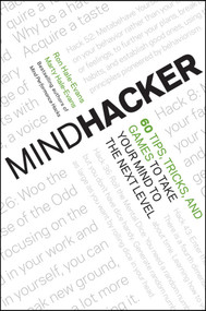 Mindhacker (60 Tips, Tricks, and Games to Take Your Mind to the Next Level) by Ron Hale-Evans, Marty Hale-Evans, 9781118007525