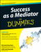 Success as a Mediator For Dummies by Victoria Pynchon, Joseph Kraynak, 9781118078624