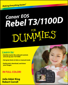 Canon EOS Rebel T3/1100D For Dummies by Julie Adair King, Robert Correll, 9781118094976