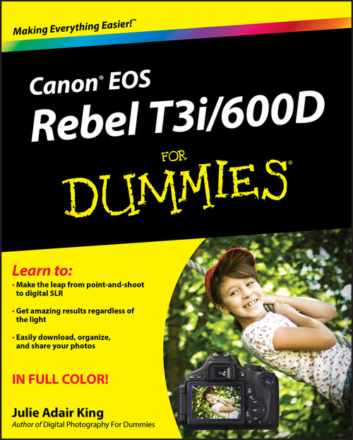 Canon EOS Rebel T3i / 600D For Dummies by Julie Adair King, 9781118094983