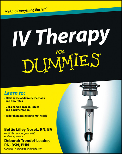 IV Therapy For Dummies by Bettie Lilley Nosek, Deborah Trendel-Leader, 9781118116449