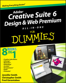 Adobe Creative Suite 6 Design and Web Premium All-in-One For Dummies by Jennifer Smith, Christopher Smith, Fred Gerantabee, 9781118168608