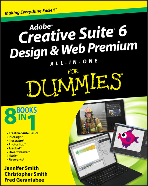 Adobe Creative Suite 6 Design and Web Premium All-in-One For Dummies by Jennifer Smith, Christopher Smith, Fred Gerantabee, 9781118168608