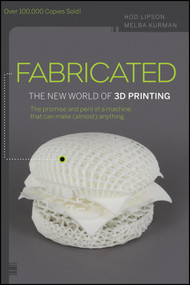 Fabricated (The New World of 3D Printing) by Hod Lipson, Melba Kurman, 9781118350638