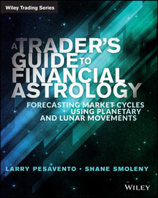 A Trader's Guide to Financial Astrology (Forecasting Market Cycles Using Planetary and Lunar Movements) by Larry Pasavento, Shane Smoleny, 9781118369395