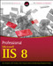 Professional Microsoft IIS 8 by Kenneth Schaefer, Jeff Cochran, Scott Forsyth, Dennis Glendenning, Benjamin Perkins, 9781118388044