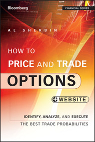 How to Price and Trade Options (Identify, Analyze, and Execute the Best Trade Probabilities, + Website) by Al Sherbin, 9781118871140