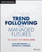 Trend Following with Managed Futures (The Search for Crisis Alpha) by Alex Greyserman, Kathryn Kaminski, 9781118890974