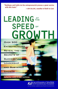 Leading at the Speed of Growth (Journey from Entrepreneur to CEO) by Katherine Catlin, Jana B. Matthews, 9780764553660