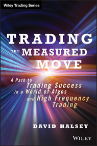 Trading the Measured Move (A Path to Trading Success in a World of Algos and High Frequency Trading) by David Halsey, 9781118251836