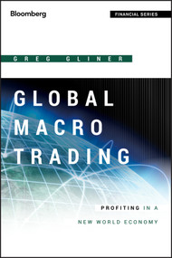 Global Macro Trading (Profiting in a New World Economy) by Greg Gliner, 9781118362426
