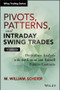 Pivots, Patterns, and Intraday Swing Trades, + Website (Derivatives Analysis with the E-mini and Russell Futures Contracts) by M. William Scheier, 9781118775790