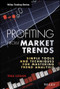 Profiting from Market Trends (Simple Tools and Techniques for Mastering Trend Analysis) by Tina Logan, 9781118516713