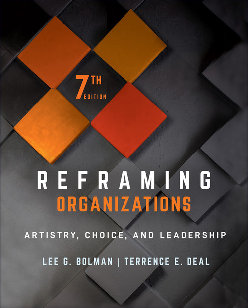 Reframing Organizations (Artistry, Choice, and Leadership) by Lee G. Bolman, Terrence E. Deal, 9781119756835