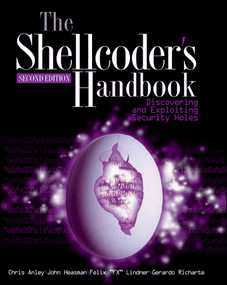 The Shellcoder's Handbook (Discovering and Exploiting Security Holes) by Chris Anley, John Heasman, Felix Lindner, Gerardo Richarte, 9780470080238