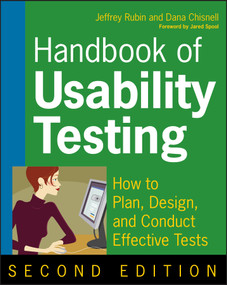 Handbook of Usability Testing (How to Plan, Design, and Conduct Effective Tests) by Jeffrey Rubin, Dana Chisnell, Jared Spool, 9780470185483