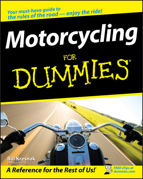 Motorcycling For Dummies by Bill Kresnak, 9780470245873