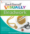 Teach Yourself VISUALLY Beadwork (Learning Off-Loom Beading Techniques One Stitch at a Time) by Chris Franchetti Michaels, 9780470454664