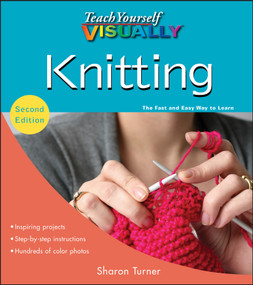 Teach Yourself VISUALLY Knitting by Sharon Turner, 9780470528327