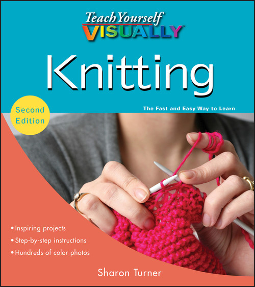 Teach Yourself VISUALLY Knitting by Sharon Turner, 9780470528327