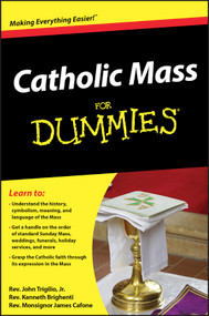 Catholic Mass For Dummies by Rev. John Trigilio, Jr., Rev. Kenneth Brighenti, Rev. Monsignor James Cafone, 9780470767863
