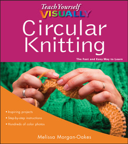 Teach Yourself VISUALLY Circular Knitting by Melissa Morgan-Oakes, 9780470874264