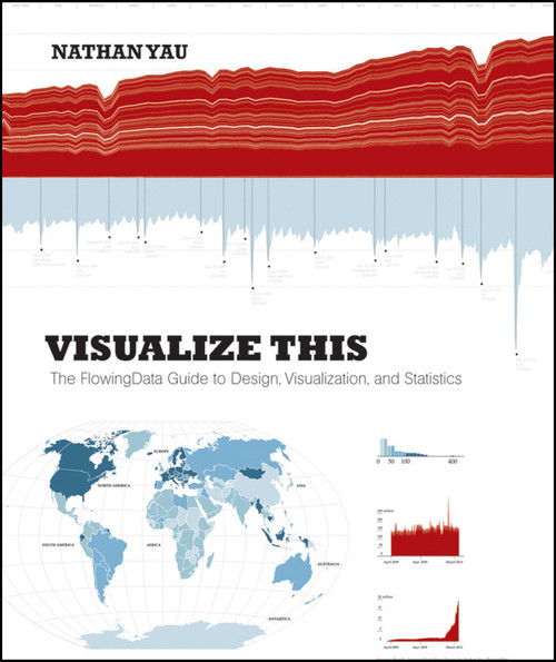 Visualize This (The FlowingData Guide to Design, Visualization, and Statistics) by Nathan Yau, 9780470944882