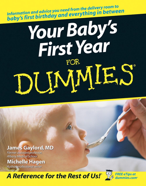 Your Baby's First Year For Dummies by James Gaylord, Michelle Hagen, 9780764584206