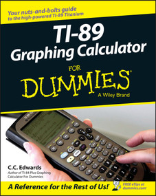 TI-89 Graphing Calculator For Dummies by C. C. Edwards, 9780764589126
