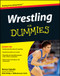 Wrestling For Dummies by Henry Cejudo, Philip J. Willenbrock, Ed.D., 9781118117972