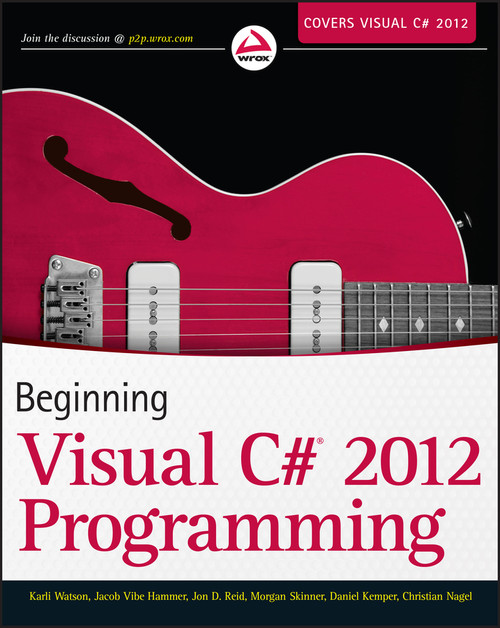 Beginning Visual C# 2012 Programming by Karli Watson, Jacob Vibe Hammer, Jon D. Reid, Morgan Skinner, Daniel Kemper, Christian Nagel, 9781118314418