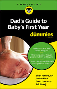 Dad's Guide to Baby's First Year For Dummies by Sharon Perkins, Stefan Korn, Scott Lancaster, Eric Mooij, 9781119275794
