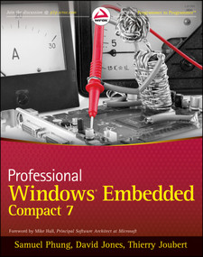 Professional Windows Embedded Compact 7 by Samuel Phung, David Jones, Thierry Joubert, Mike Hall, 9781118050460
