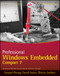 Professional Windows Embedded Compact 7 by Samuel Phung, David Jones, Thierry Joubert, Mike Hall, 9781118050460