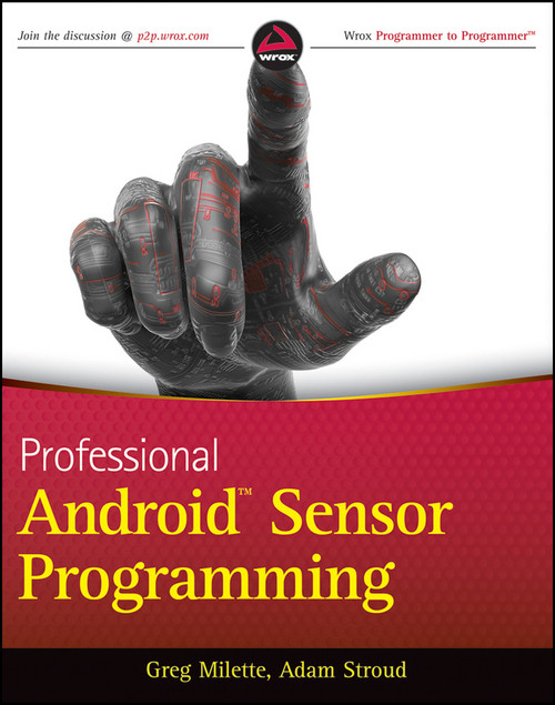 Professional Android Sensor Programming by Greg Milette, Adam Stroud, 9781118183489